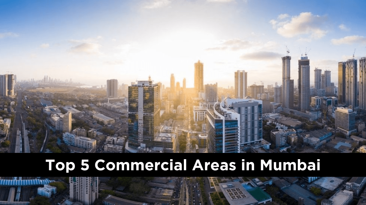 Top 5 Commercial Areas in Mumbai